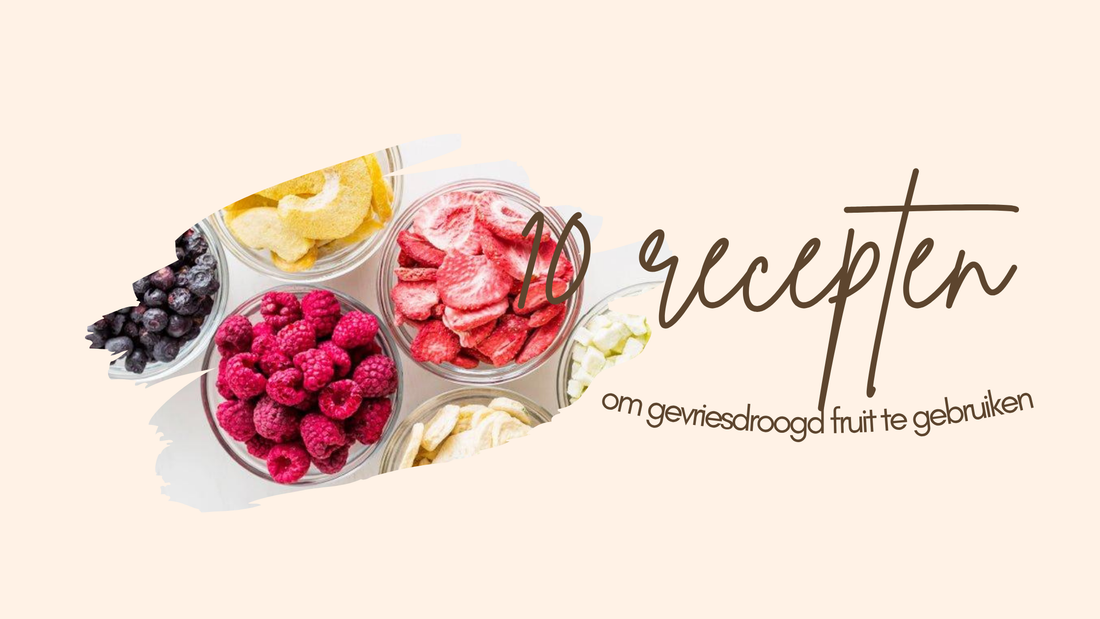 10 recepten om gevriesdroogd fruit te gebruiken